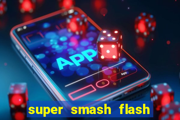 super smash flash 2 completo jogos 360